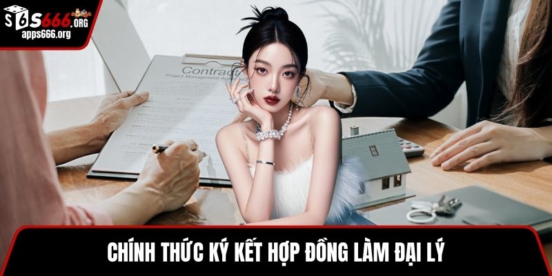 Đăng Ký Đại Lý – Cơ Hội Hợp Tác Bền Vững Với Hoa Hồng Cao Chính thức ký kết hợp đồng làm đại lý