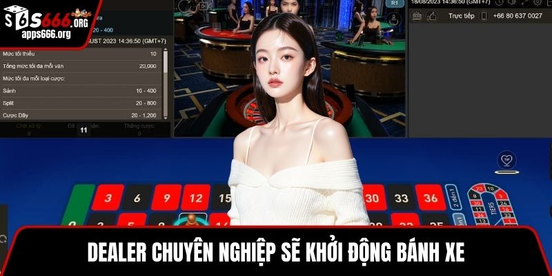 Roulette - Trò Quay Số Kịch Tính Thu Hút Người Tham Gia Dealer chuyên nghiệp sẽ khởi động bánh xe
