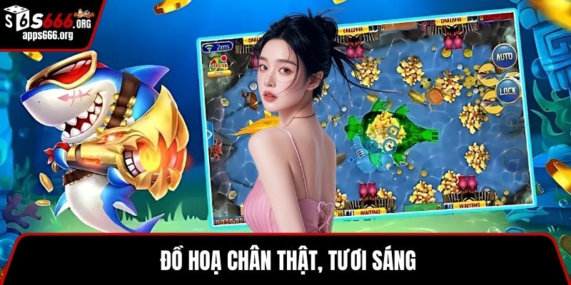 Bắn Cá 3D – Tham Gia Game Săn Cá Online Nhiều Phần Thưởng Đồ hoạ chân thật, tươi sáng