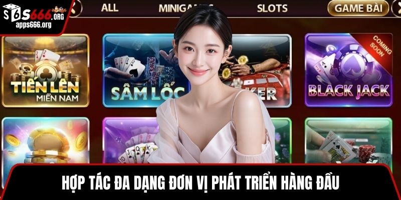 Hợp tác đa dạng đơn vị phát triển hàng đầu