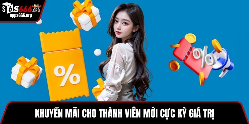 Khuyến mãi S666 Khuyến mãi cho thành viên mới cực kỳ giá trị