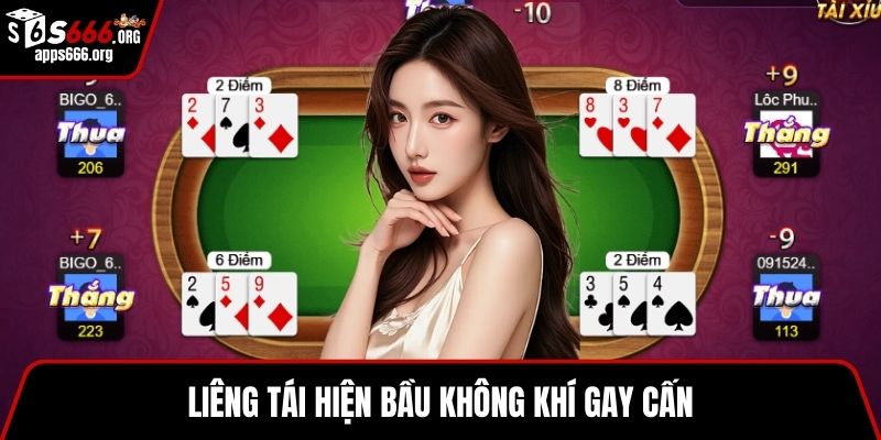Liêng tái hiện bầu không khí gay cấn