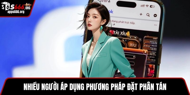 Live Tài Xỉu Trải Nghiệm Hấp Dẫn Với Cách Chơi Thực Tế Nhiều người áp dụng phương pháp đặt phân tán