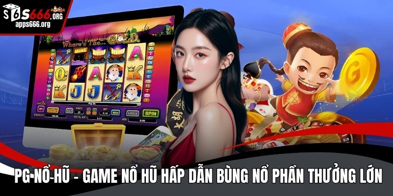 PG nổ hũ