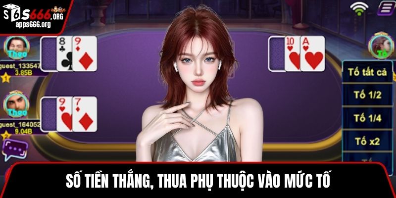 Xì Tố - Hướng Dẫn Chi Tiết Về Luật, Bí Quyết Thắng Lớn Số tiền thắng, thua phụ thuộc vào mức tố
