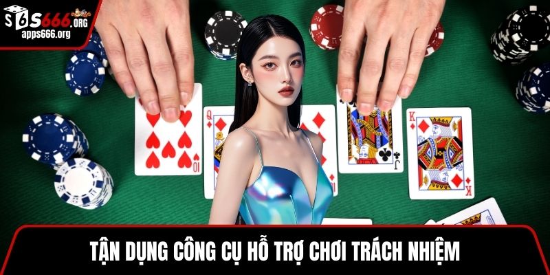 Chơi Có Trách Nhiệm - Những Thông Tin Hội Viên Cần Biết Tận dụng công cụ hỗ trợ chơi trách nhiệm