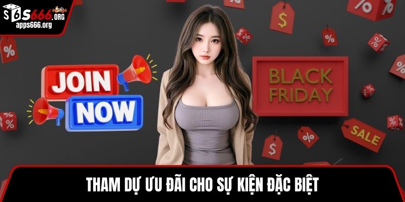 Khuyến mãi S666 Tham dự ưu đãi cho sự kiện đặc biệt