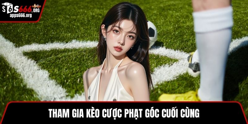 Kèo Phạt Góc – Khám Phá Xu Hướng Giải Trí Bóng Đá Online Tham gia kèo cược phạt góc cuối cùng