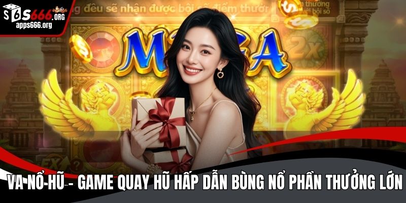 VA nổ hũ